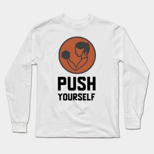 Push Yourself Long Sleeve T-Shirt